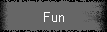 Fun